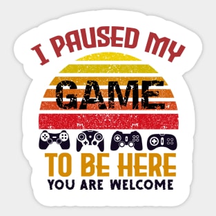 I Paused My Game To Be Here Gamer Vintage Sticker